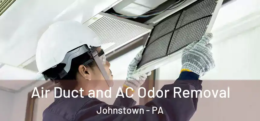  Air Duct and AC Odor Removal Johnstown - PA
