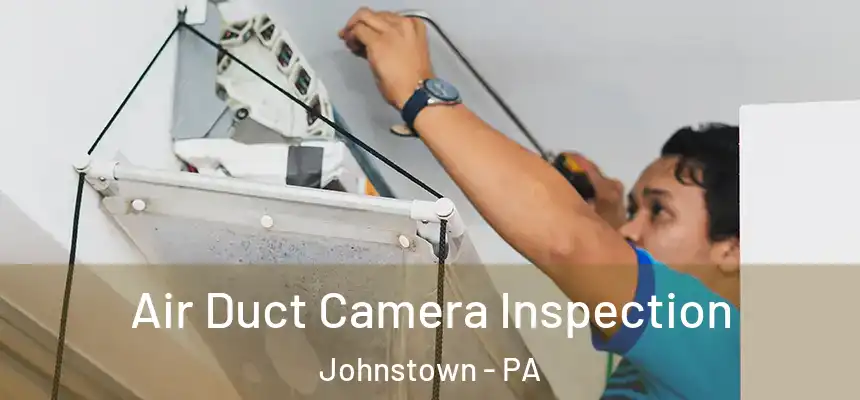  Air Duct Camera Inspection Johnstown - PA