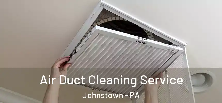  Air Duct Cleaning Service Johnstown - PA