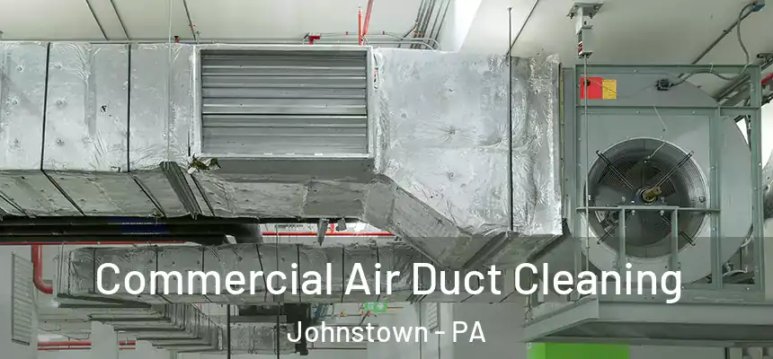  Commercial Air Duct Cleaning Johnstown - PA