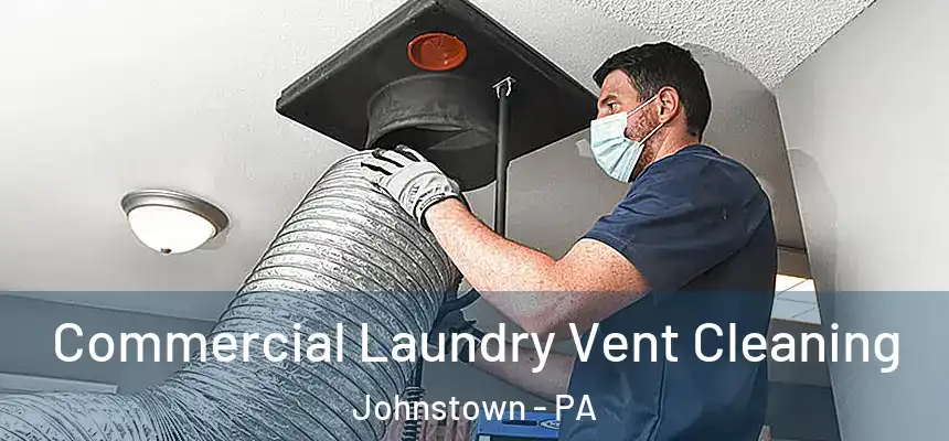  Commercial Laundry Vent Cleaning Johnstown - PA