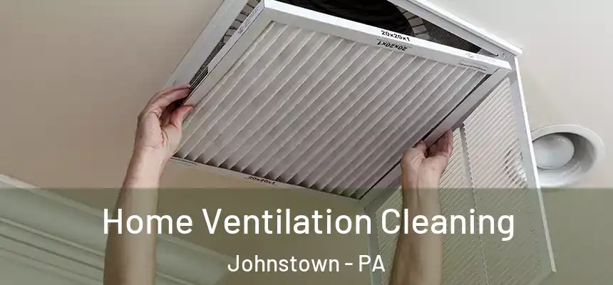  Home Ventilation Cleaning Johnstown - PA