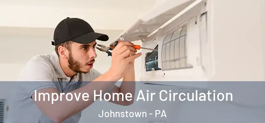  Improve Home Air Circulation Johnstown - PA